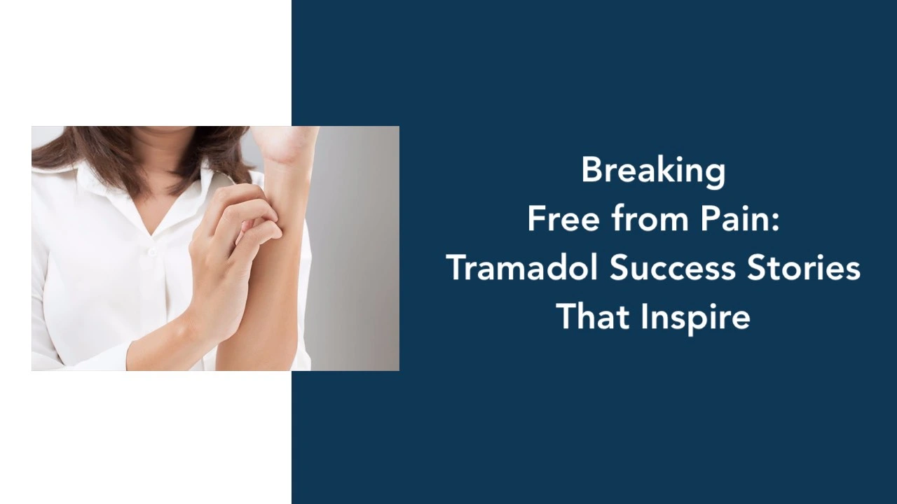 Breaking Free from Pain- Tramadol Success Stories That Inspire